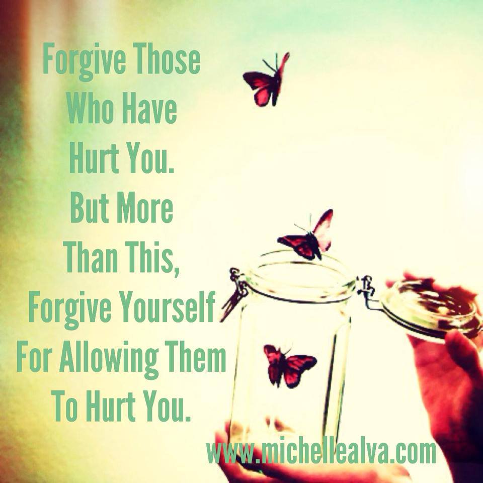 Forgive Those Who Have Hurt You http://www.michellealva.com